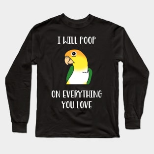 white bellied caique will poop on everythong you love Long Sleeve T-Shirt